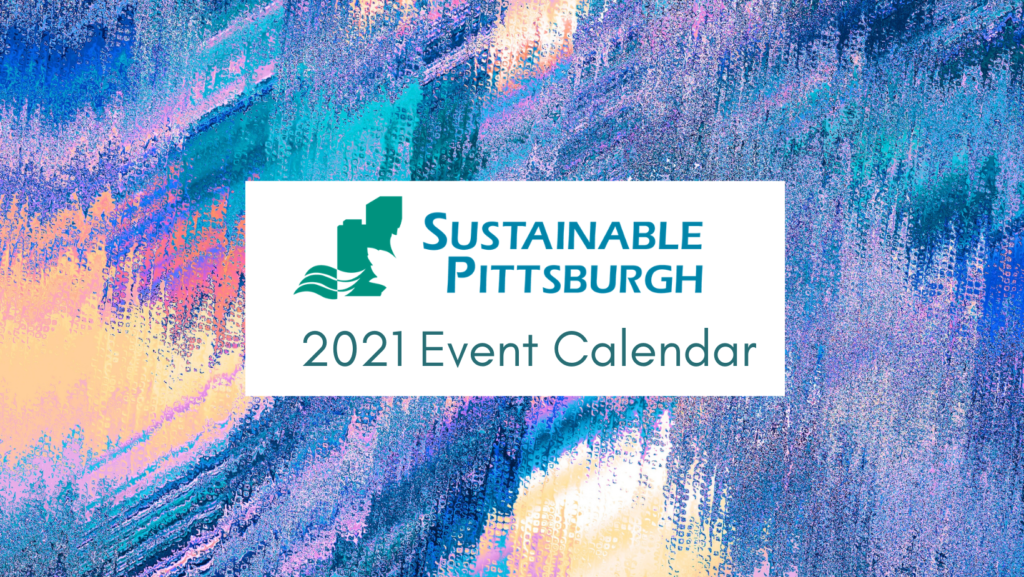 2021 Sustainable Pittsburgh Events Sustainable Pittsburgh